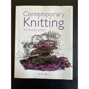Contemporary Knitting: For Textile Artists By Ruth Lee Hardcover 2007